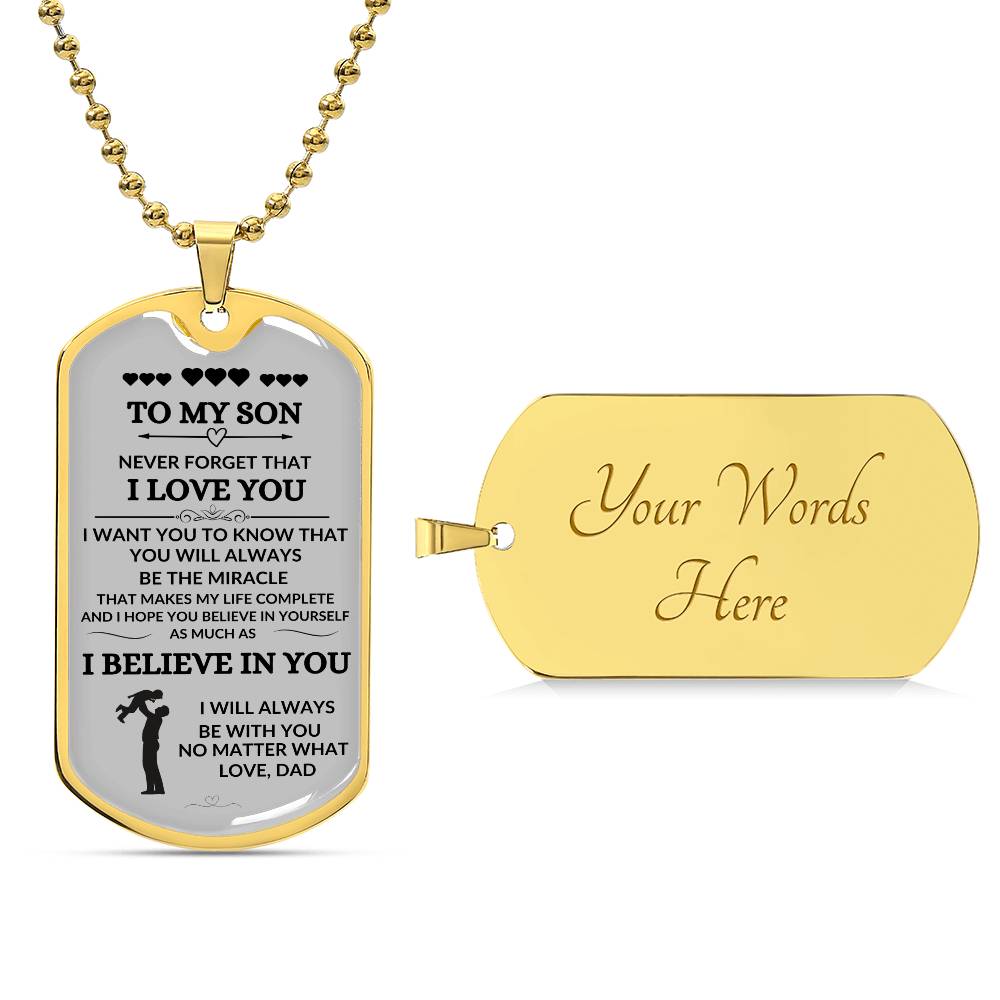 TO MY SON NEVER FORGET I LOVE YOU