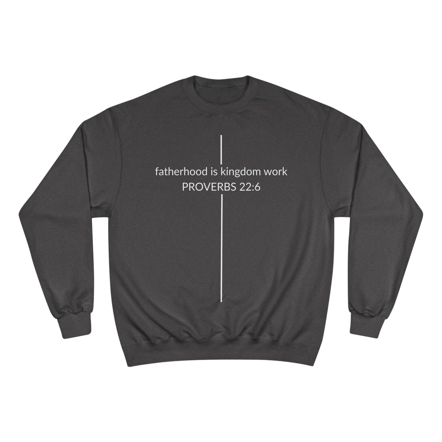 Fatherhood Is Kingdom Work Sweatshirt — Proverbs 22:6 Christian Crewneck