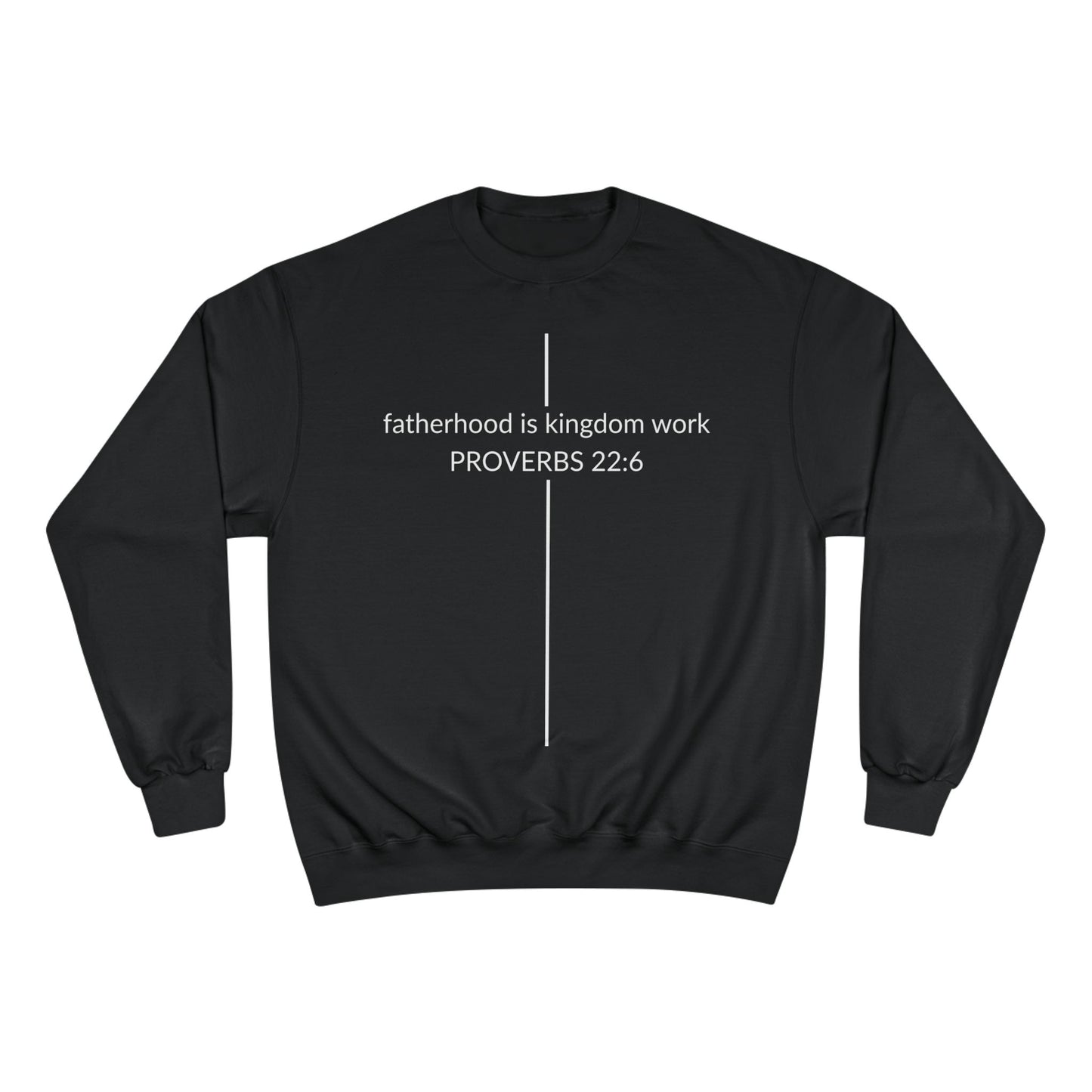 Fatherhood Is Kingdom Work Sweatshirt — Proverbs 22:6 Christian Crewneck