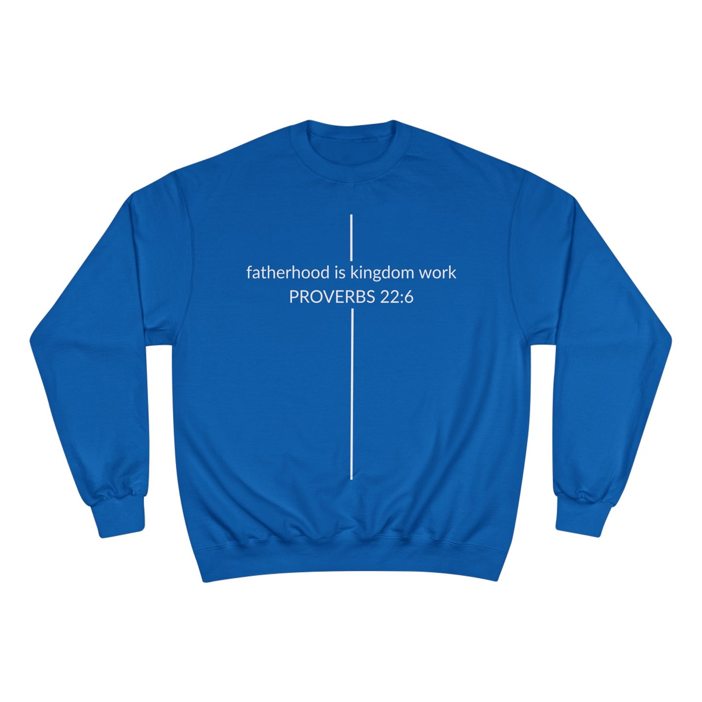 Fatherhood Is Kingdom Work Sweatshirt — Proverbs 22:6 Christian Crewneck
