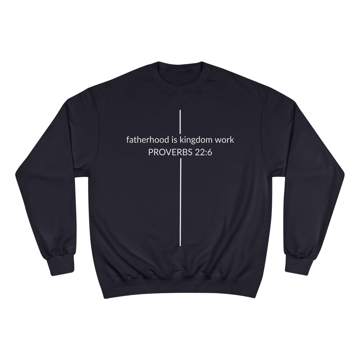 Fatherhood Is Kingdom Work Sweatshirt — Proverbs 22:6 Christian Crewneck