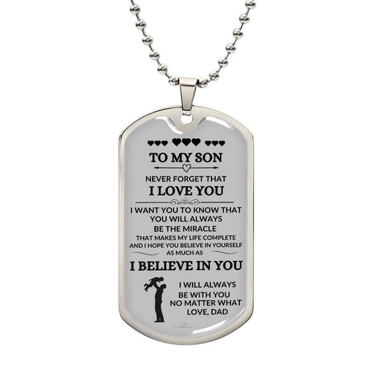 TO MY SON NEVER FORGET I LOVE YOU